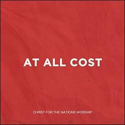 At All Cost EP by Christ For The Nations Worship  | CD Reviews And Information | NewReleaseToday