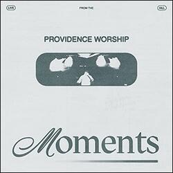 Moments (Live) EP by Providence Worship  | CD Reviews And Information | NewReleaseToday