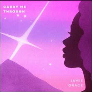 Carry Me Through (Lo-fi) (Single) by Jamie Grace | CD Reviews And Information | NewReleaseToday