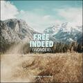 Free Indeed (Wonder) (Live) (Single) by Citipointe Worship  | CD Reviews And Information | NewReleaseToday