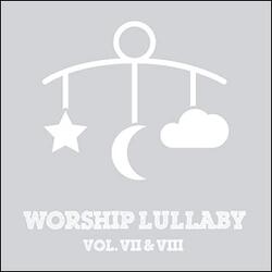 Worship Lullaby, Vol. VII & VIII by Worship Lullaby  | CD Reviews And Information | NewReleaseToday