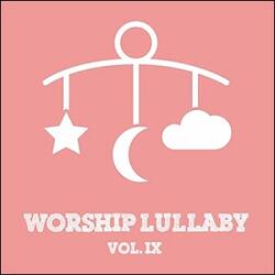 Worship Lullaby, Vol. IX by Worship Lullaby  | CD Reviews And Information | NewReleaseToday