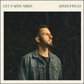 Let Faith Arise EP by John Finch | CD Reviews And Information | NewReleaseToday