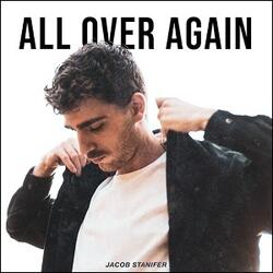 All Over Again (Single) by Jacob Stanifer | CD Reviews And Information | NewReleaseToday