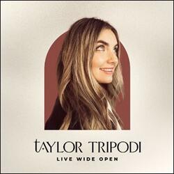 Live Wide Open (Single) by Taylor Tripodi | CD Reviews And Information | NewReleaseToday
