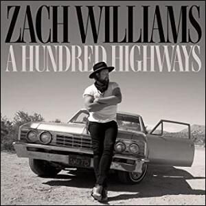A Hundred Highways by Zach Williams | CD Reviews And Information | NewReleaseToday