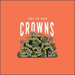 Crowns (Single) by Sons The Band  | CD Reviews And Information | NewReleaseToday