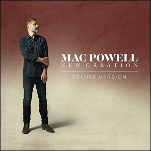 New Creation (Deluxe) by Mac Powell | CD Reviews And Information | NewReleaseToday