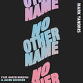 No Other Name (feat. Karen Harding & Jason Davidson) (Single) by Mark Yandris | CD Reviews And Information | NewReleaseToday