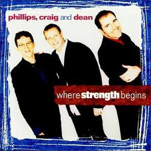 Where Strength Begins by Phillips, Craig and Dean  | CD Reviews And Information | NewReleaseToday