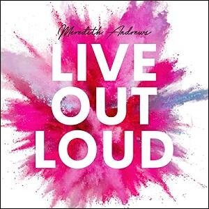 Live Out Loud (Single) by Meredith Andrews | CD Reviews And Information | NewReleaseToday