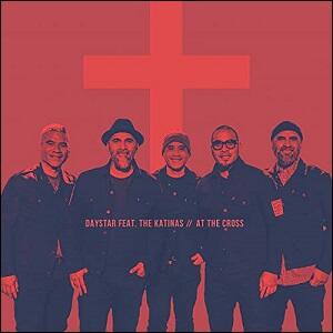 At The Cross (feat. The Katinas) (Single) by Daystar  | CD Reviews And Information | NewReleaseToday