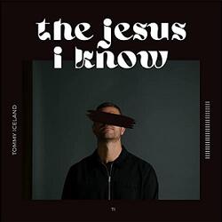 The Jesus I Know (Single) by Tommy Iceland | CD Reviews And Information | NewReleaseToday