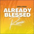 Already Blessed (Remix) (Single) by Chidiya Ohiagu | CD Reviews And Information | NewReleaseToday