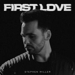 First Love (Single) by Stephen Miller | CD Reviews And Information | NewReleaseToday