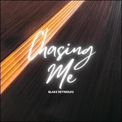 Chasing Me (Single) by Blake Reynolds | CD Reviews And Information | NewReleaseToday