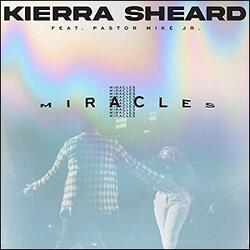 Miracles (feat. Pastor Mike Jr.) (Single) by Kierra Sheard | CD Reviews And Information | NewReleaseToday