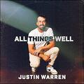 All Things Well (Single) by Justin Warren | CD Reviews And Information | NewReleaseToday