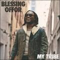 My Tribe by Blessing Offor | CD Reviews And Information | NewReleaseToday