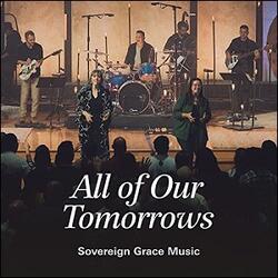 All of Our Tomorrows (Live) (Single) by Sovereign Grace Music  | CD Reviews And Information | NewReleaseToday