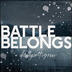 Battle Belongs (Single) by Dave Pettigrew | CD Reviews And Information | NewReleaseToday