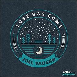 Love Has Come (Single) by Joel Vaughn | CD Reviews And Information | NewReleaseToday
