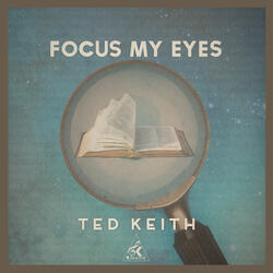 Focus My Eyes (Single) by Ted Keith | CD Reviews And Information | NewReleaseToday