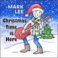Christmas Time Is Here (Single) by Mark Lee | CD Reviews And Information | NewReleaseToday