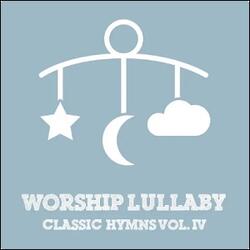 Classic Hymns, Vol. IV EP by Worship Lullaby  | CD Reviews And Information | NewReleaseToday