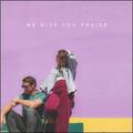 We Give You Praise (Single) by Jordan and Jessa  | CD Reviews And Information | NewReleaseToday