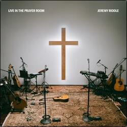 Live In The Prayer Room by Jeremy Riddle | CD Reviews And Information | NewReleaseToday