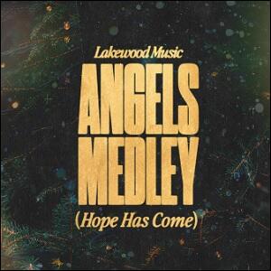 Angels Medley (Hope Has Come) (Single) by Lakewood Music  | CD Reviews And Information | NewReleaseToday
