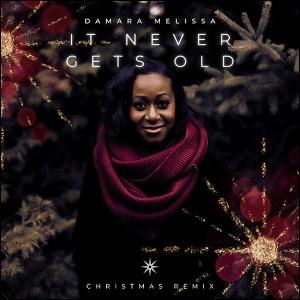 It Never Gets Old (Christmas Remix) (Single) by Damara Melissa | CD Reviews And Information | NewReleaseToday