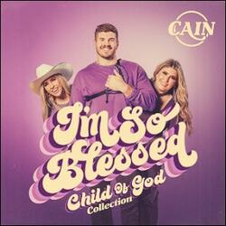 I'm So Blessed (Child of God Collection) EP by CAIN  | CD Reviews And Information | NewReleaseToday