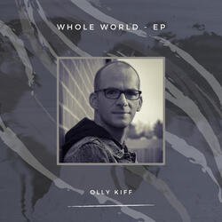 Whole World EP by Olly Kiff | CD Reviews And Information | NewReleaseToday