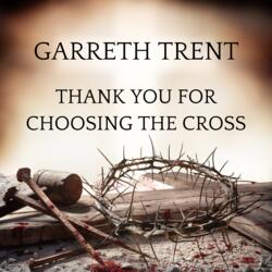 Thank You For Choosing the Cross (Single) by Garreth Trent | CD Reviews And Information | NewReleaseToday