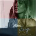 Change (Single) by Kate Stanford | CD Reviews And Information | NewReleaseToday