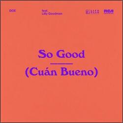So Good (Cuan Bueno) (feat. Lilly Goodman) (Single) by DOE  | CD Reviews And Information | NewReleaseToday