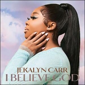 I Believe God (Single) by Jekalyn Carr | CD Reviews And Information | NewReleaseToday