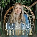 I Will Rise (Single) by Tori Harper | CD Reviews And Information | NewReleaseToday