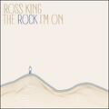 The Rock I'm On (Single) by Ross King | CD Reviews And Information | NewReleaseToday