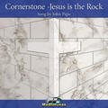Cornerstone - Jesus is the Rock by John Pape | CD Reviews And Information | NewReleaseToday