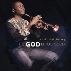 This God is Too Good by Nathaniel Bassey | CD Reviews And Information | NewReleaseToday