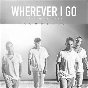 Wherever I Go (Acoustic) (Single) by Anthem Lights  | CD Reviews And Information | NewReleaseToday