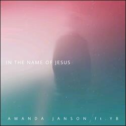 In The Name of Jesus (feat. YB) (Single) by Amanda Janson | CD Reviews And Information | NewReleaseToday