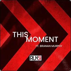 This Moment (feat. Branan Murphy) (Single) by Run51  | CD Reviews And Information | NewReleaseToday