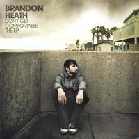 Don't Get Comfortable The EP by Brandon Heath | CD Reviews And Information | NewReleaseToday