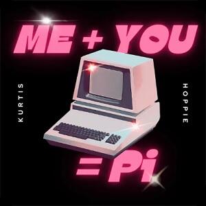 Me + You = Pi (Single) by Kurtis Hoppie | CD Reviews And Information | NewReleaseToday