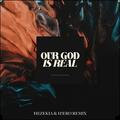 Our God Is Real (Remix) (feat. H!ERO & Hezekia) (Single) by ICF Worship  | CD Reviews And Information | NewReleaseToday