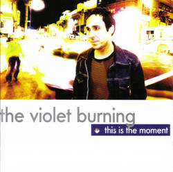 This Is The Moment by The Violet Burning  | CD Reviews And Information | NewReleaseToday